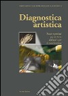 Diagnostica artistica. Tracce materiali per la storia dell'arte e per la conservazione libro