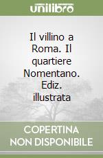 Il villino a Roma. Il quartiere Nomentano. Ediz. illustrata libro