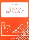 L'uomo del martedì. Racconti libro