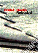 CSIAA Docks reloaded. Ediz. italiana e inglese libro usato
