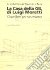 La casa della Gil di Luigi Moretti. Contributi per un restauro libro