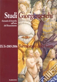 Studi giorgioneschi 2005-2006. Vol. 9: Bartolomeo della Gatta libro