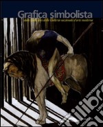 Grafica simbolista. Dalle collezioni della Galleria nazionale d'arte moderna libro