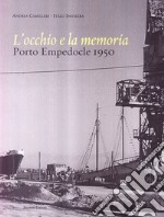 L'occhio e la memoria. Porto Empedocle 1950. Ediz. illustrata libro