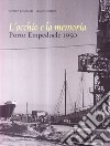 L'occhio e la memoria. Porto Empedocle 1950. Ediz. illustrata libro