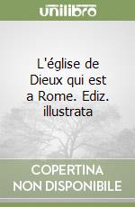 L'église de Dieux qui est a Rome. Ediz. illustrata libro