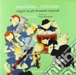 Pianissimo fortissimo. Viaggio tra gli strumenti musicali libro