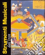 Strumenti musicali dall'Iran. Strumenti di pace libro