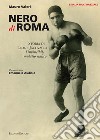 Nero di Roma. Storia di Leone Jacovacci, l'invincibile mulatto italico libro