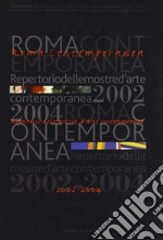 Roma contemporanea. Repertorio delle mostre d`arte contemporanea 2002-2004 libro usato