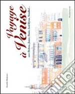 Voyage à Venise avec Dickens, James, Dante, Lord Byron, Stendhal... Ediz. italiana e francese libro