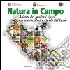 Natura in campo. Atlante dei prodotti tipici e tradizionali dei parchi del Lazio libro