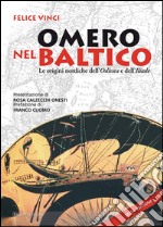 Omero nel Baltico. Le origini nordiche dell'Odissea e dell'Iliade libro