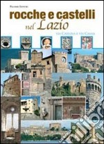 Rocche e castelli nel Lazio. Via Casilina e via Cassia libro