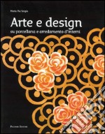 Arte e design. Su porcellane e arredamenti d`interni libro usato
