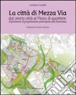 La città di mezza via, dal centro città al piano di quartiere. Esperimenti di progettazione partecipata alla Romanina