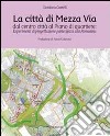 La città di mezza via, dal centro città al piano di quartiere. Esperimenti di progettazione partecipata alla Romanina libro di Castelli Giordana