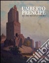 Umberto Prencipe 1872-1962. Realtà e visione. Ediz. illustrata libro di Sacchi Lodispoto T. (cur.) Spinazzè S. (cur.)