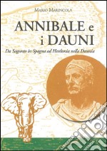 Annibale e i Dauni. Da Sagunto in Spagna al Herdonia nella Daunia libro