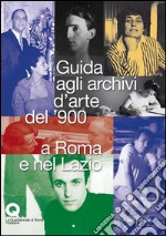 Guida agli archivi d'arte del '900 a Roma e nel Lazio. La Quadriennale di Roma Fondazione libro