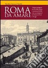 Roma da amare. Cinque passeggiate per le strade, piazze e monumenti della città, accompagnati dai letterati di ieri e di oggi libro