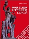 Roma e Lazio: letteratura e civiltà libro di Gorlani Luisa