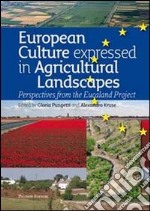 European culture expressed in agricultural landscapes. Perspectives from the Eucaland project libro usato