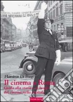 Il cinema a Roma. Guida alla storia e ai luoghi del cinema nella capitale libro