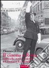 Il cinema a Roma. Guida alla storia e ai luoghi del cinema nella capitale libro