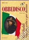 Obbedisco. Garibaldi eroe per scelta e per destino libro di Ricci Aldo G.