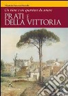 Prati e Della Vittoria. Un rione e un quartiere da amare. Ediz. illustrata libro di Fattorosi Barnaba Nicoletta