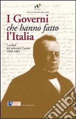 I governi che hanno fatto l'Italia. I verbali dei ministeri Cavour 1859-1861 libro