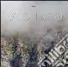 Wild Lazio. Il lato più nascosto ed emozionante della natura di una regione: paesaggi, atmosfere, protagonisti. Ediz. illustrata libro di Ielardi Giulio