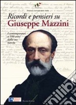 Ricordi e pensieri su Mazzini. I contemporanei a 100 anni dalla sua nascita libro usato