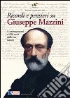 Ricordi e pensieri su Mazzini. I contemporanei a 100 anni dalla sua nascita libro