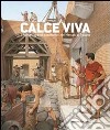 Calce viva. I romani grandi costruttori nei mercati di Traiano. Ediz. illustrata libro