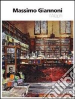 Massimo Giannoni. L'Aleph. Ediz italiana e inglese. Ediz. bilingue libro