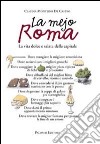 La mejo Roma. La vita dolce e salata della capitale libro