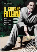 Il giovane Fellini nello splendente fulgore della vita