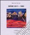 Opere 2011-1983. Ediz. illustrata libro