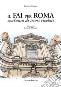 Il FAI per Roma. Vent'anni di tesori rivelati