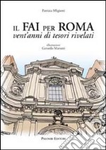 Il FAI per Roma. Vent'anni di tesori rivelati libro