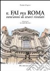 Il FAI per Roma. Vent'anni di tesori rivelati libro