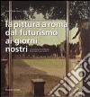 La pittura a Roma dal futurismo ai giorni nostri. Concorso di pittura, premio Catel 2012. Ediz. illustrata libro