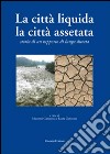 La città liquida, la città assetata. Storia di un rapporto di lunga durata libro di Galtarossa M. (cur.) Genovese L. (cur.)