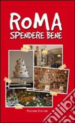 Roma spendere bene libro