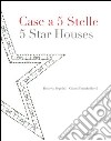 Case a 5 stelle-5 stars houses. Ediz. bilingue libro