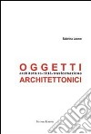 Oggetti architettonici. Architettura-città-trasformazione libro di Leone Sabrina