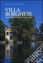 Villa Borghese. Viali, giardini ed alberi monumentali. Ediz. illustrata libro