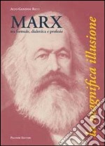Marx, tra formule, dialettica e profezie. La magnifica illusione libro usato
